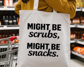 Funny Nurse Tote Bag, Humorous RN Gift, Might Be Scrubs Might Be Snacks Canvas Tote, Unique Nurse Appreciation Gift, Future Nurse Bag