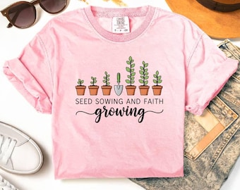 Christian Gardening T-Shirt, Seed Sowing and Faith Growing Tee, Plant Lover Gift