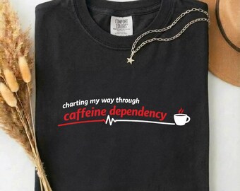 Comfort Colors® Charting Shirt, Funny Nurse Shirt, Dark Humor Tee, Sarcastic Medical Tshirt, Unhinged RN Gift Idea, For Nurses