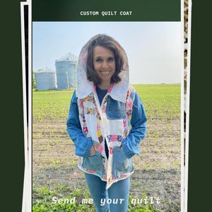 May include: A custom quilt coat with a denim jacket base. The coat features a patchwork design with various fabric patterns and colors. The hood is lined with a white fabric with small polka dots. Text on the image reads "Custom Quilt Coat" and "Send me your quilt."