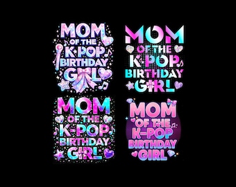 Mom of the K-Pop Birthday Girl PNG, digital download, matching birthday shirt design