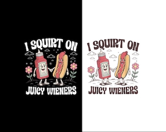 I Squirt On Juicy Wieners PNG, Raunchy Humor Gag Gift