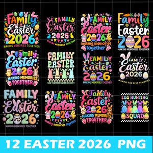 May include: A collection of 12 colorful Easter-themed PNG designs. Each design features the text "Family Easter 2026" with various graphics including bunnies, eggs, and flowers. The phrase "Making Memories Together" is also included.