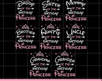 Birthday Princess Family PNG Bundle, Mommy Daddy Sister Brother Auntie Uncle Grandma Grandpa Matching Birthday Party Shirts Sublimation