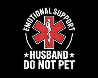 Emotional Support Husband Png, Funny Do Not Pet Png, Medical Symbol Png, Husband Gift, EMT Boyfriend Husband Png