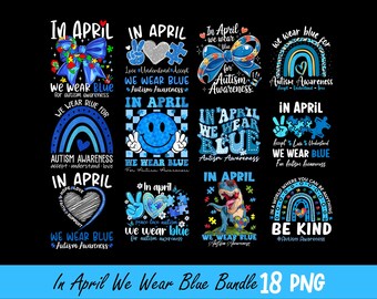 In April We Wear Blue PNG bundle, Autism Awareness Sublimation, Accept Understand Love PNG, Blue Rainbow Digital Download ,Autism Bundle Png