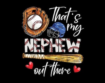 That's My Nephew Out There PNG | Baseball Aunt Sublimation | Mother's Day Baseball Clipart | Sports Family Digital Download