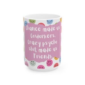 Funny Coffee Mug, Friendship Gift, Office Humor, Coworker Present, Smile Faces, 11oz 15oz, Cute Gift Idea