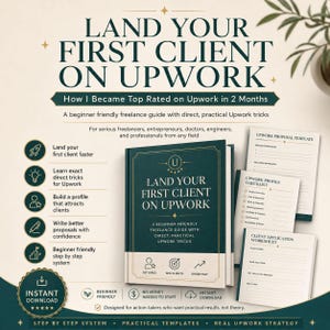 May include: A digital guide titled Land Your First Client on Upwork, featuring a dark green book cover with gold text, accompanied by three printable worksheets including a proposal template, profile checklist, and client application worksheet.