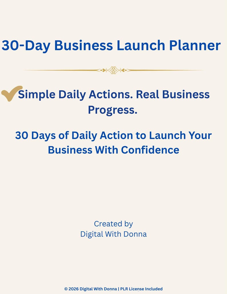 May include: A 30-Day Business Launch Planner document with a cream background and dark blue text. The title reads 30-Day Business Launch Planner, followed by Simple Daily Actions. Real Business Progress. and 30 Days of Daily Action to Launch Your Business With Confidence. Created by Digital With Donna is at the bottom.