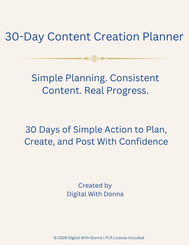 Pode incluir: Um planejador de cria&ccedil;&atilde;o de conte&uacute;do de 30 dias com fundo creme e texto azul escuro. Diz: 30-Day Content Creation Planner, Simple Planning. Consistent Content. Real Progress. 30 Days of Simple Action to Plan, Create, and Post With Confidence. Created by Digital With Donna. &copy; 2026 Digital With Donna | PLR License Included.