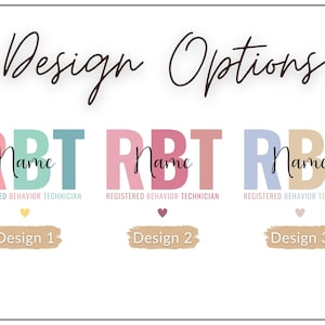 Pode incluir: Imagem com tr&ecirc;s op&ccedil;&otilde;es de design. Cada design exibe as letras "RBT" em diferentes combina&ccedil;&otilde;es de cores, com a palavra "Name" em escrita cursiva. O texto "REGISTERED BEHAVIOR TECHNICIAN" aparece abaixo de cada design.