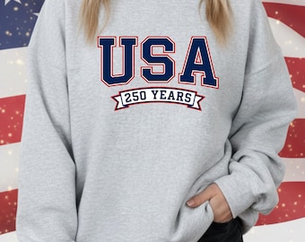 America 250 Sweatshirt, 1776 Patriotic Hoodie, USA 250th Anniversary Gift, 4th of July Shirt