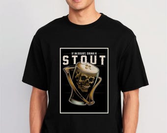 If In Doubt Drink A Stout Shirt, Funny Beer Lover Tee, Irish Pub Drinking Gift, Skull Pint Graphic T-Shirt, Stout Beer Enthusiast Apparel