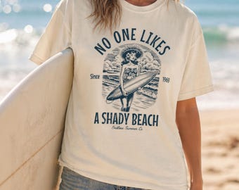 No One Likes a Shady Beach T-shirt | Funny Beach Tee, Summer Sarcastic Shirt