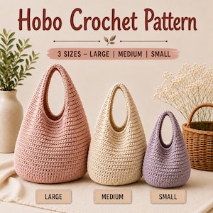 May include: A digital graphic displaying a Hobo Crochet Pattern with text indicating 3 sizes: Large, Medium, and Small. Three crocheted bags are shown in dusty pink, cream, and lavender, each featuring a single integrated handle and ribbed texture.