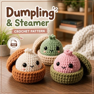 Dumpling And Steamer Crochet Pattern PDF No Sew Easy Amigurumi Plushie Pattern Kawaii Food Crochet Gift Instructions PDF Digital Download