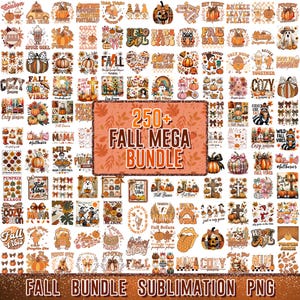 May include: A collection of fall-themed digital designs, including pumpkins, leaves, and seasonal phrases. The image features the text "250+ FALL MEGA BUNDLE" and "FALL BUNDLE SUBLIMATION PNG" in a warm color palette of oranges and browns.