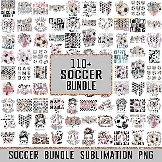 110+ Soccer png bundle soccer mama just a girl who loves soccer junkie game day classy until kick off retro leopard coquette shirt designs