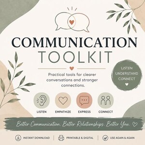 May include: A beige and green graphic titled "COMMUNICATION TOOLKIT" with icons and text. The toolkit promotes clearer conversations and stronger connections. Icons include an ear, heart, speech bubble, and people. The text reads "Listen, Empathize, Express, Connect."