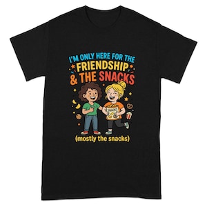 T-shirt grappige vriendschapssnacks, cadeau beste vriend, humoristisch T-shirt voor fijnproevers, citaat cartoon kleding voornamelijk snacks