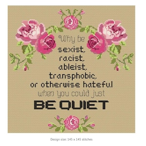 Why be... Be quiet leftist anti-hate cross-stitch pattern
