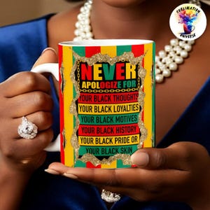 May include: A white ceramic mug with a vibrant design. The mug displays the text "NEVER APOLOGIZE FOR" and other lines of text. The design includes a gold chain border. The mug is held by a person.