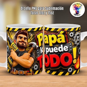 May include: White ceramic mug featuring a cartoon illustration of a man holding a drill and hammer. The mug has the text "Papa lo puede TODO!" and "Diseño PNG para Sublimación Tazas 11oz y 15oz". The mug has a yellow and black hazard stripe design.