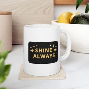 Ceramic Mug, (11oz) - Inspirational Mug, Positive Message Gift for Friends and Family