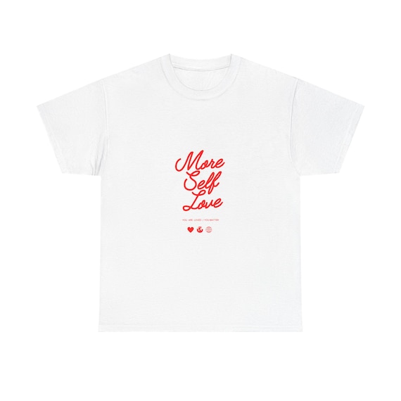 More Self Love Unisex Heavy Cotton Tee, Inspirational T-Shirt, Self-Care Shirt, Gift Idea for Friends, Positive Affirmation Wear