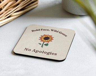 Bold Face, Wild Grace, No Apologies - Sunflower Coaster