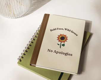 Bold Face, Wild Grace, No Apologies - Hardcover journal, matte