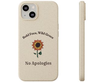 Bold Face Wild Grace sunflower, No Apologies Phone Case | biodegradable iPhone case