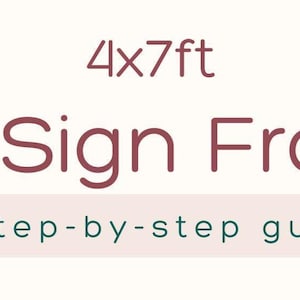 May include: A digital graphic with a light cream background featuring the text 4x7ft PVC Sign Frame in dark maroon letters. Below this, a light pink horizontal bar contains the dark green text a step-by-step guide in lowercase letters.
