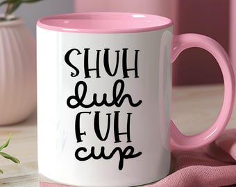 SHUH duh FUH Tasse - Wunderliche Kaffeetasse, lustiges Geschenk für Kaffeeliebhaber