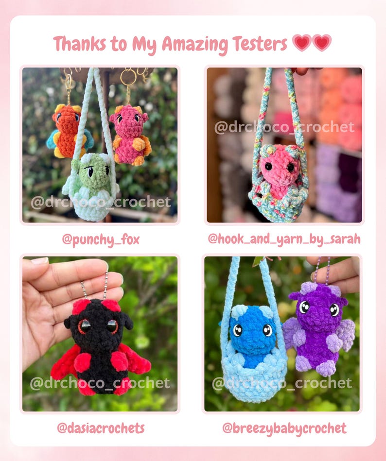May include: A collection of handmade crochet dragon keychains in various colors, including red, orange, pink, green, blue, and purple. Each dragon is suspended in a small crocheted carrier or hanging from a keychain. The text "Thanks to My Amazing Testers" is at the top.