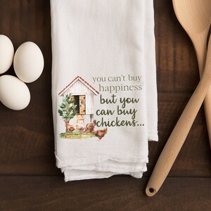 You can&#39;t buy happiness but you can buy chickens flour sack tea towel // FREE SHIPPING // homestead farmer outdoor chicken lover gift