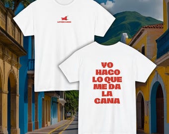 Yo Hago lo que me da la gana - Camiseta - Camisa de Algodón Unisex - Orgullo Latino