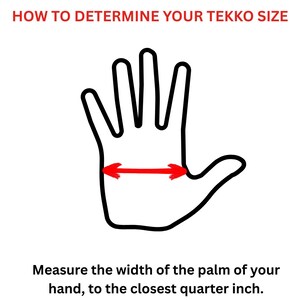May include: Diagram illustrating how to measure hand width for Tekko size. A black outline of a hand with a red arrow indicating the measurement area. Text reads: "Measure the width of the palm of your hand, to the closest quarter inch."