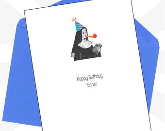 May include: A white greeting card with a blue envelope featuring a black and white illustration of a nun wearing a colorful striped party hat and blowing an orange party horn while holding a book. The text reads Happy Birthday, Sinner.