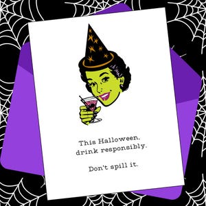 May include: A Halloween-themed greeting card featuring a green-skinned witch with a black witch hat holding a cocktail. The card includes the text "This Halloween, drink responsibly. Don't spill it."