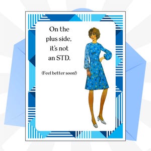 May include: A greeting card with a blue geometric border and a central illustration of a person in a blue floral dress. The text reads: On the plus side, it's not an STD. (Feel better soon!) The card is set against a light blue envelope background.