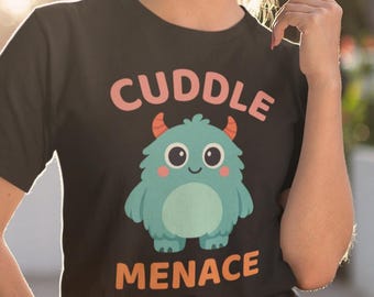 Cuddle Menace Monster Shirt: Cute Funny Monster T-Shirt, Adorable Kawaii Graphic Tee, Quirky Gift for Monster Lovers, Cartoon Creature Shirt