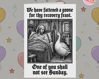 2353 - Tarjeta de pronta recuperación, Tarjeta de recuperación estilo medieval, Hemos engordado un ganso para tu banquete de recuperación, Tarjeta de recuperación de humor negro