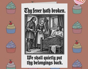 2357 - Divertida tarjeta medieval de pronta recuperación, tarjeta de humor medieval, tu fiebre ha disminuido, tarjeta de recuperación con humor negro, recuperación humorística, ingenio seco