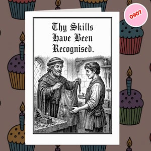 May include: A white greeting card featuring a black and white illustration of a person handing an apron to another person in a workshop. The text "Thy Skills Have Been Recognised." is printed in a black gothic font above the illustration.