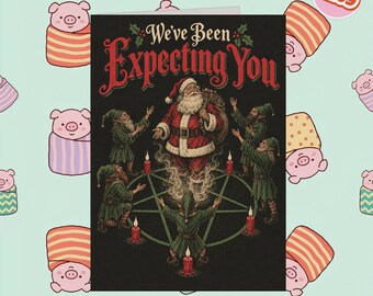 2269 - Creepy Christmas Card, We'Ve Been Expecting You, Santa Claus Elves Card, Dark Humour Holiday Card, Funny Christmas, Dark Creepy