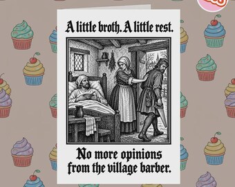 2365 - Sarcastic Get Well, a Little Broth. a Little Rest., Dry Wit Recovery Card, Medieval Get Well Card, Dark Humour Get Well Card
