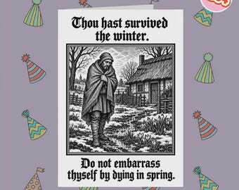 2364 - Tarjeta sarcástica de pronta recuperación, Has sobrevivido al invierno., Tarjeta de humor medieval, Tarjeta de recuperación con humor negro, Tarjeta de recuperación con ingenio seco