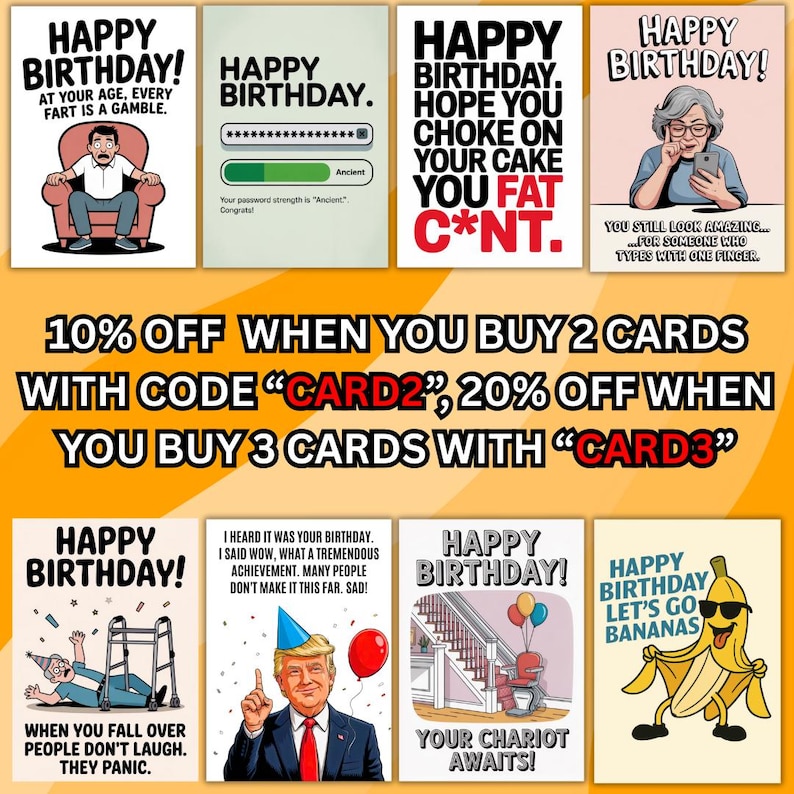 Pode incluir: Uma cole&ccedil;&atilde;o de cart&otilde;es de anivers&aacute;rio humor&iacute;sticos com v&aacute;rios designs e textos. Os cart&otilde;es apresentam ilustra&ccedil;&otilde;es e frases como "Na sua idade, cada peido &eacute; uma aposta" e "Espero que engasgue com o seu bolo, gorda c*nt."